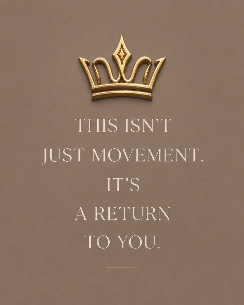 This isn't just movement. It's a return to you.